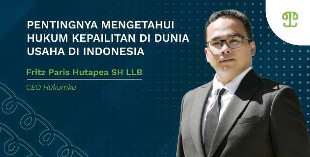 Pentingnya Mengetahui Hukum Kepailitan di Dunia Usaha di Indonesia